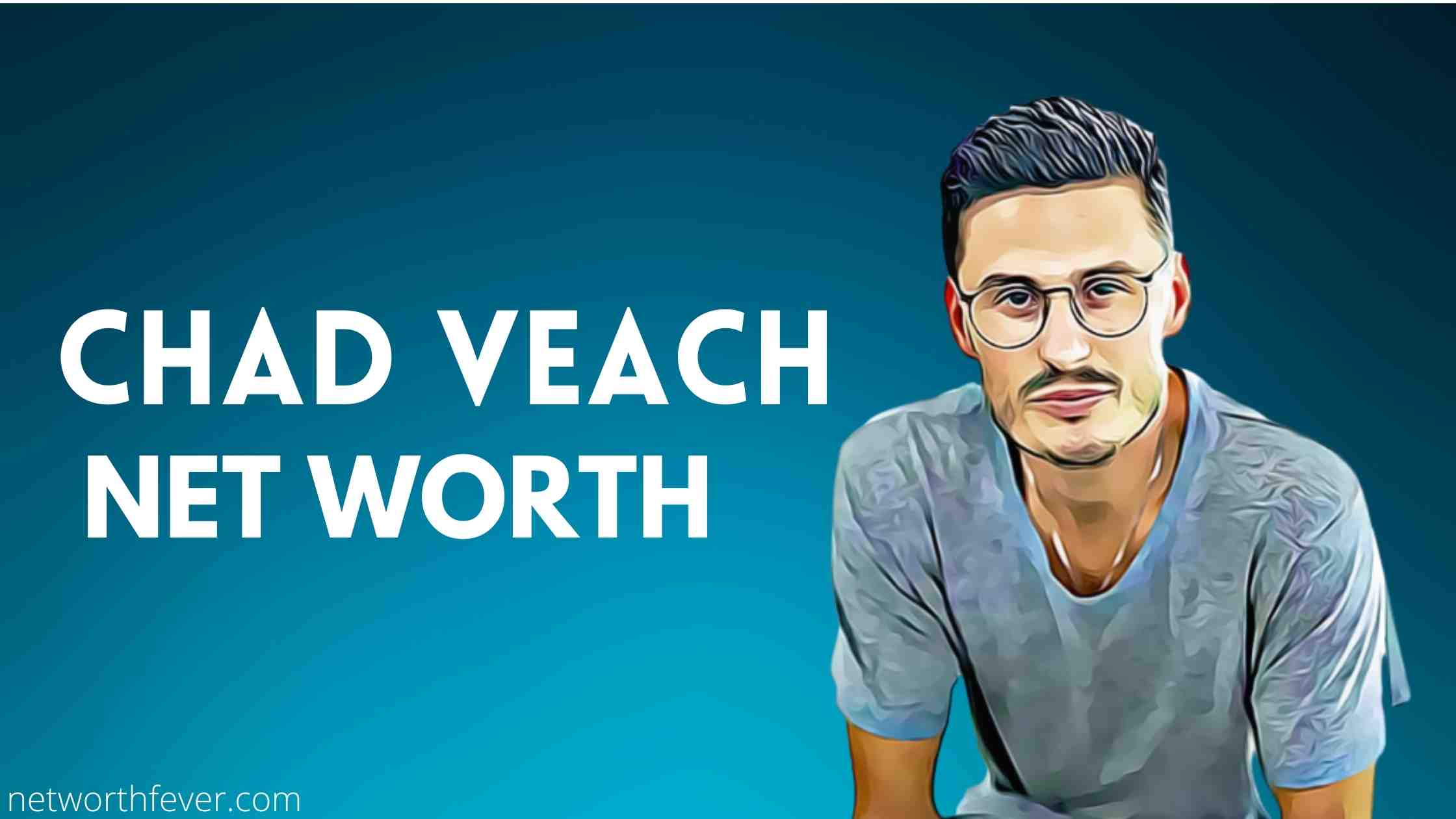 Chad Veach Net Worth