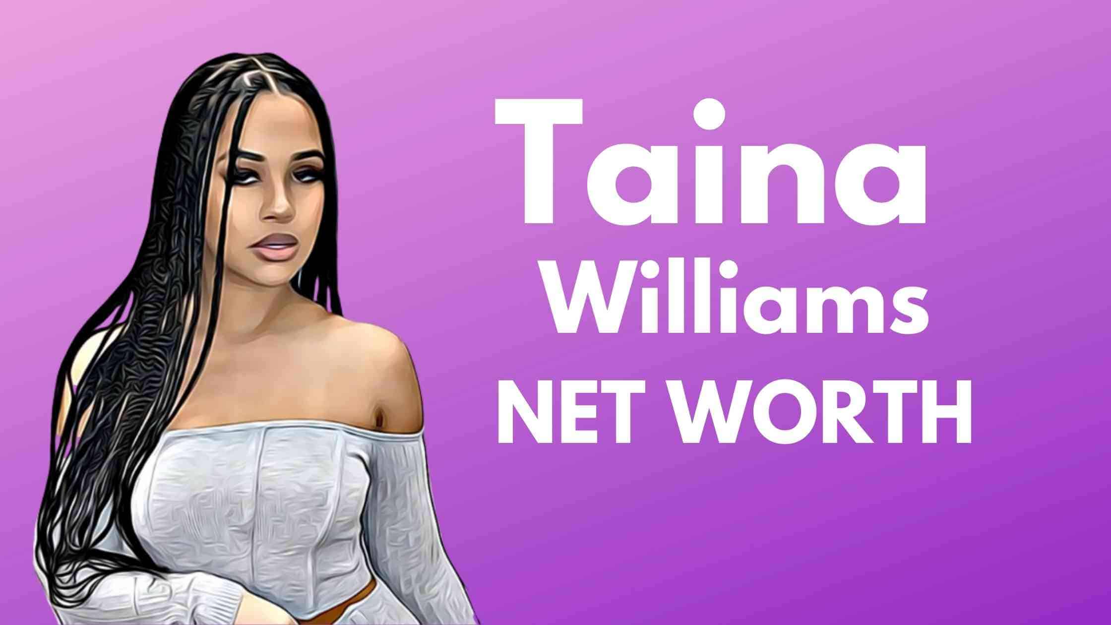 Taina Williams Net Worth