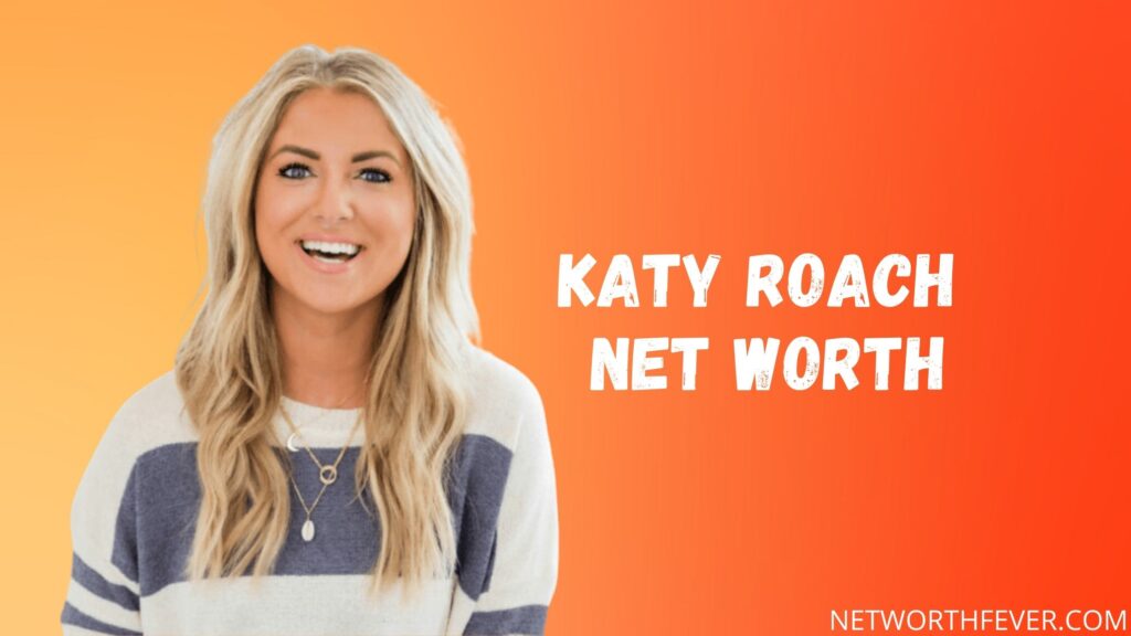 katy roach net worth