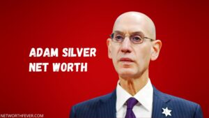 Adam Silver Net Worth