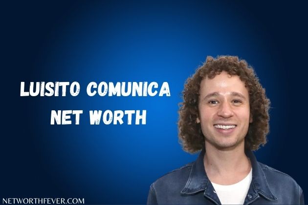 Luisito Comunica Net Worth