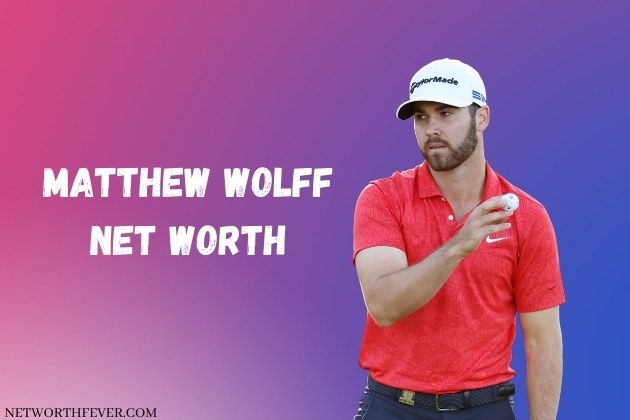 Matthew Wolff Net Worth