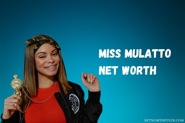 Miss Mulatto Net Worth