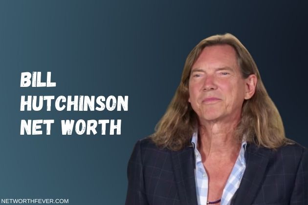 bill hutchinson net worth