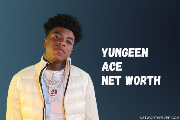 yungeen ace net worth