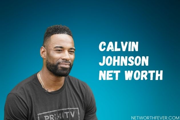 Calvin Johnson Net Worth