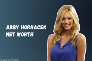Abby Hornacek Net Worth